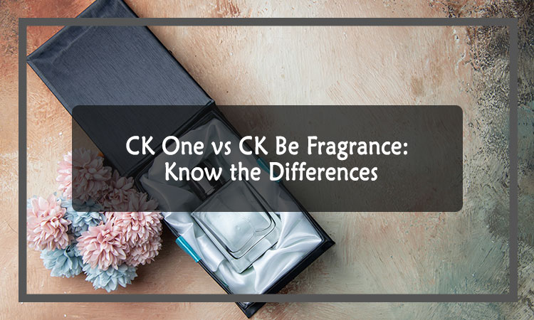 CK One vs CK Be Fragrance: Know the Differences - Scents Event